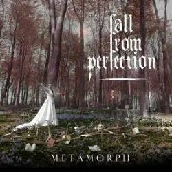 Fall From Perfection : Metamorph